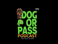 Poster de Dog Or Pass Podcast