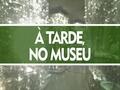 Poster de À Tarde, No Museu